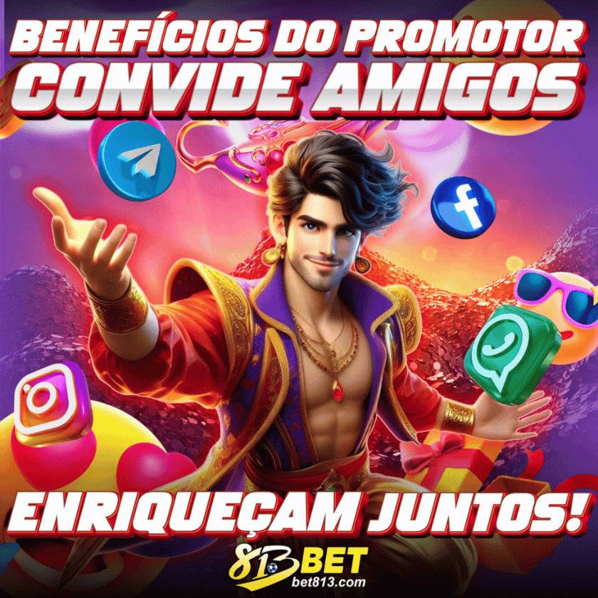 813bet baixar - beneficios do promotor convide amigos