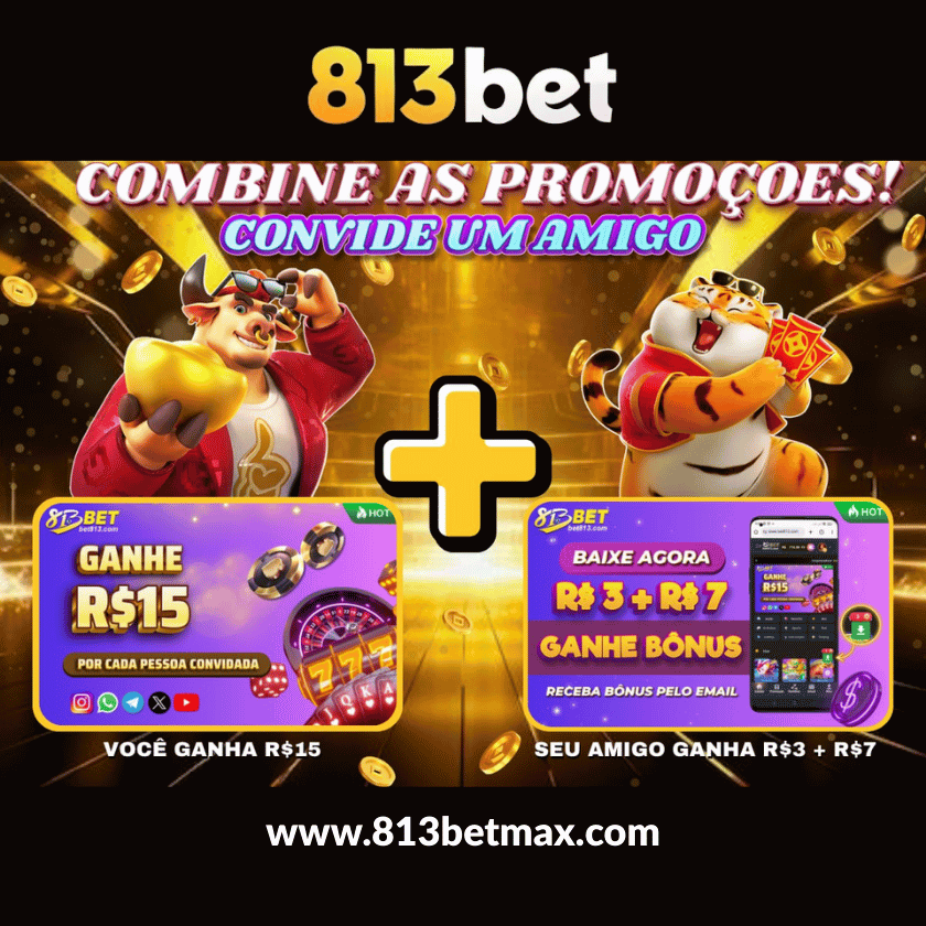 813bet combine as promocoes convide um amigo