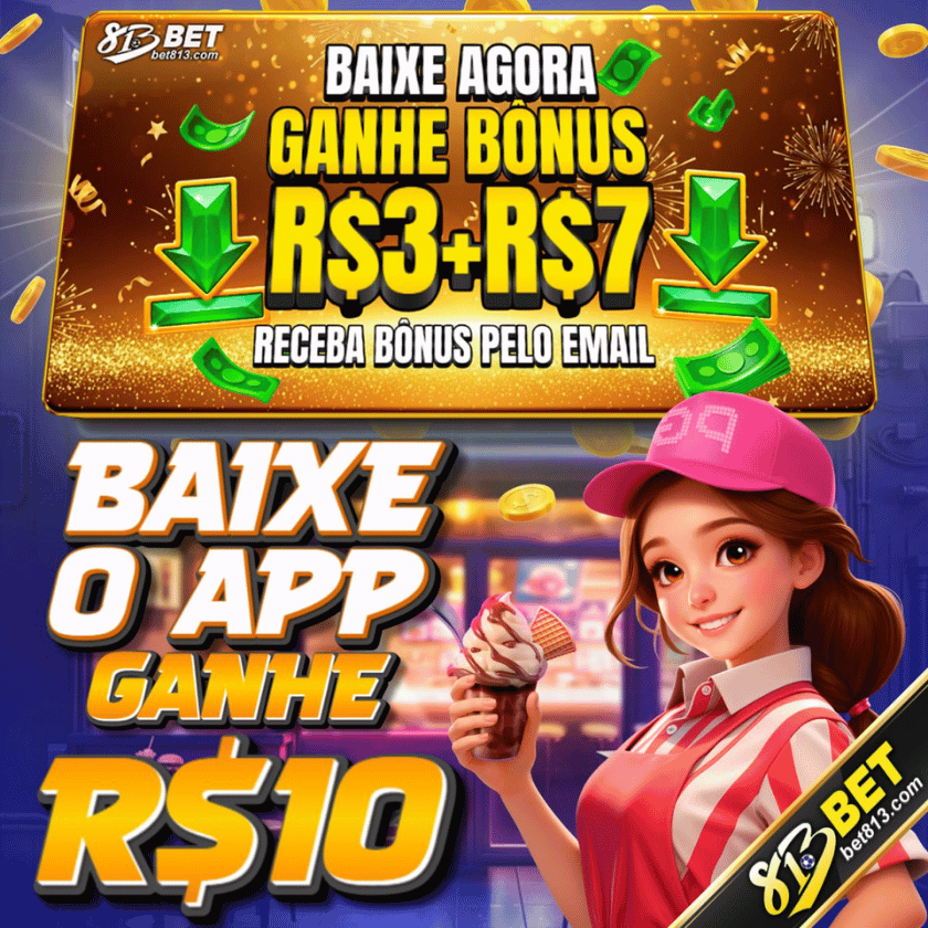BAIXE O APP E GANHE BÔNUS - Caros jogadores da 813BET. Baixe o aplicativo e ganhe R$3 + R$7 de bônus!