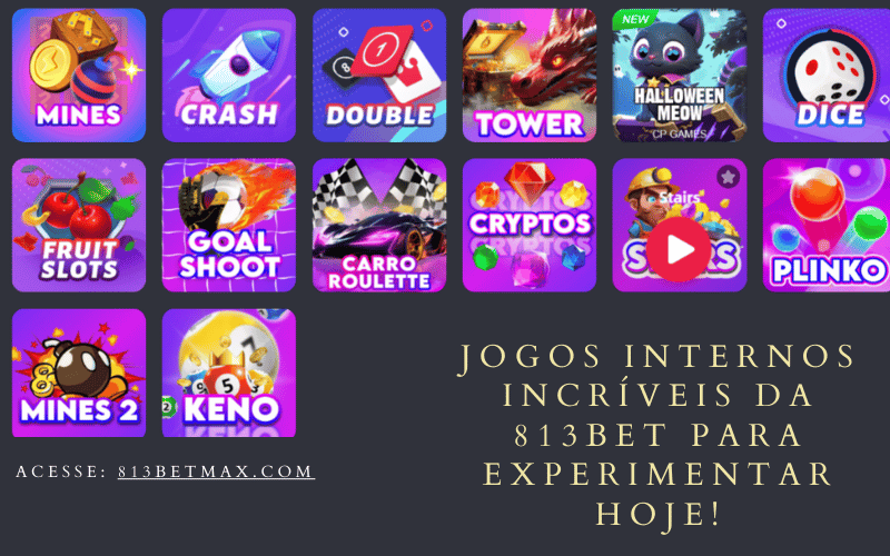 Jogos internos incríveis da 813bet para experimentar hoje!