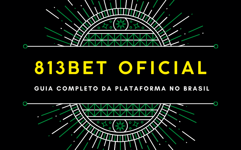 813bet Oficial – Guia Completo da Plataforma no Brasil